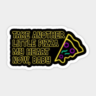 Take Another Little Pizza My Heart Now Baby T-Shirt Sticker